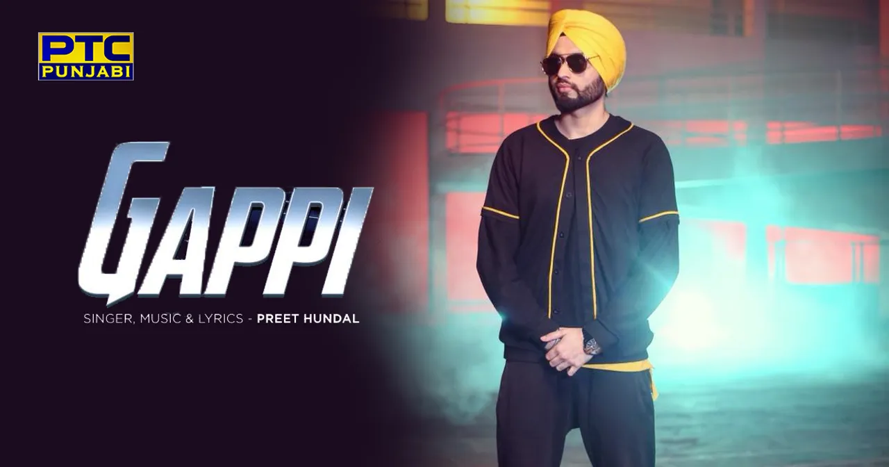 PREET HUNDAL’S DEBUT SONG ‘GAPPI’ HAS COME OUT REALLY WELL