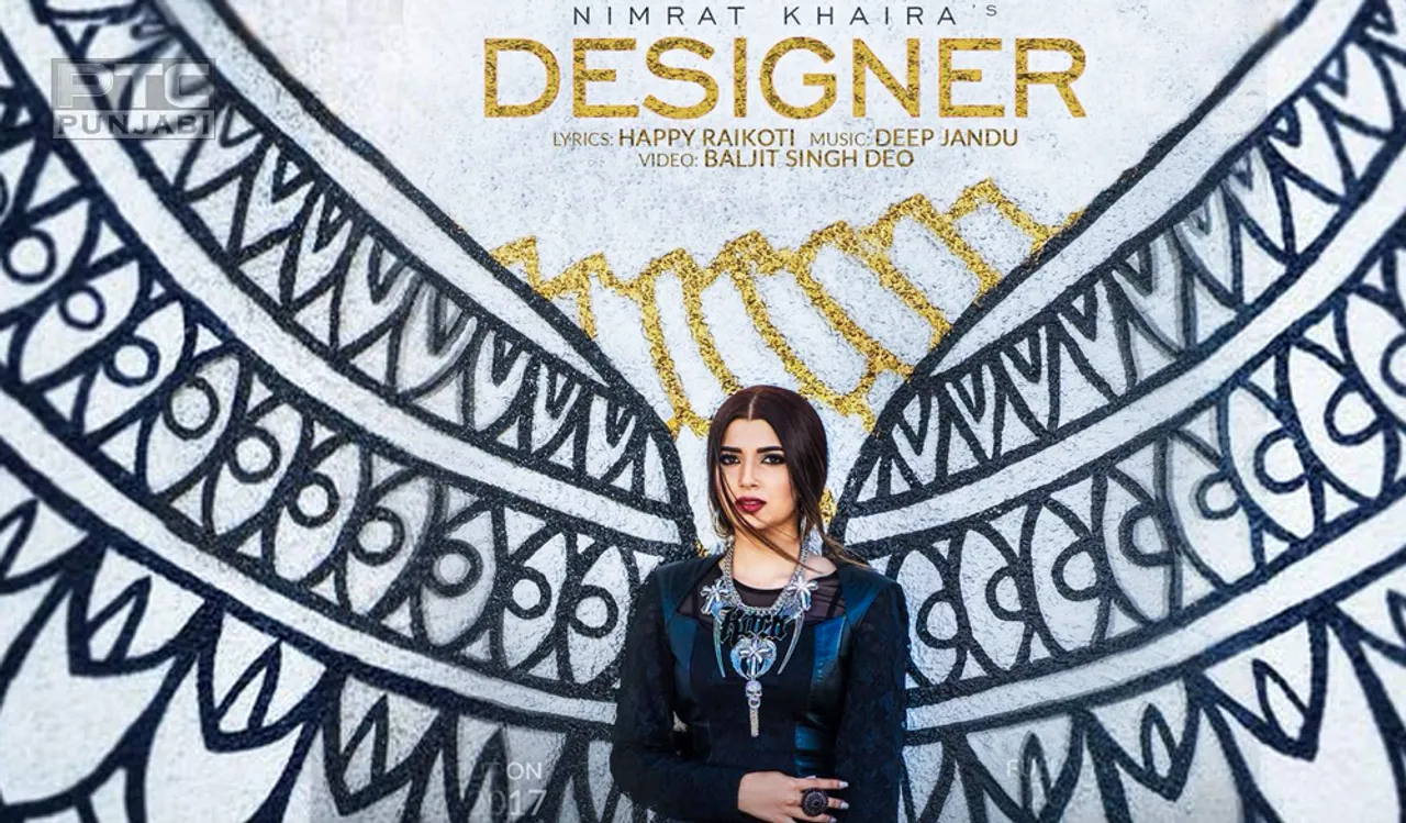 NIMRAT KHAIRA’S SONG ‘DESIGNER’ RECIPROCATES HER STYLE