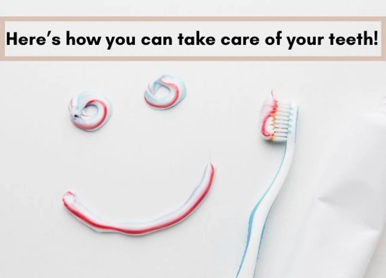 Heres how you can take care of your teeth