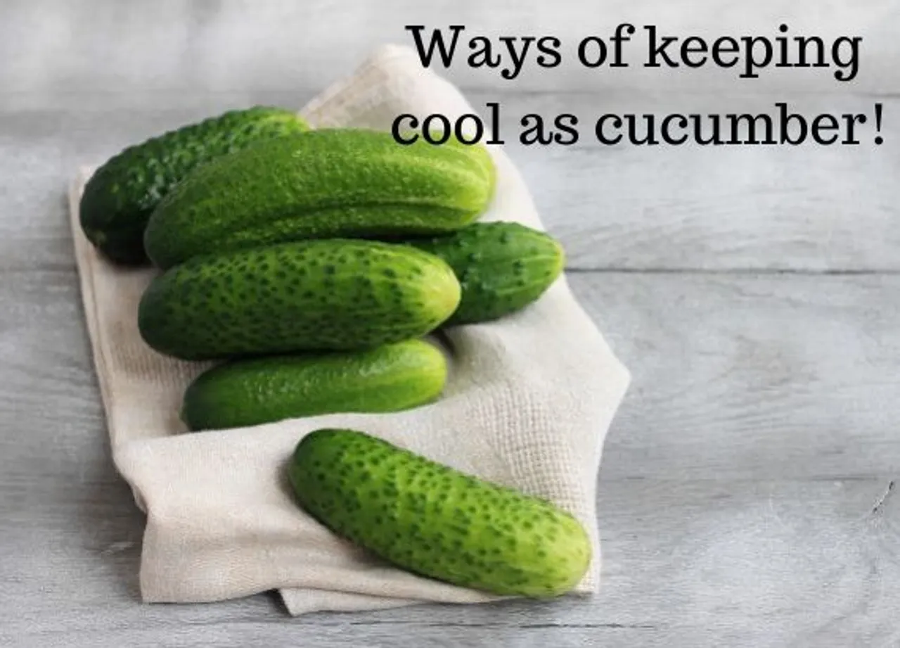 11 ways of keeping cool as a cucumber