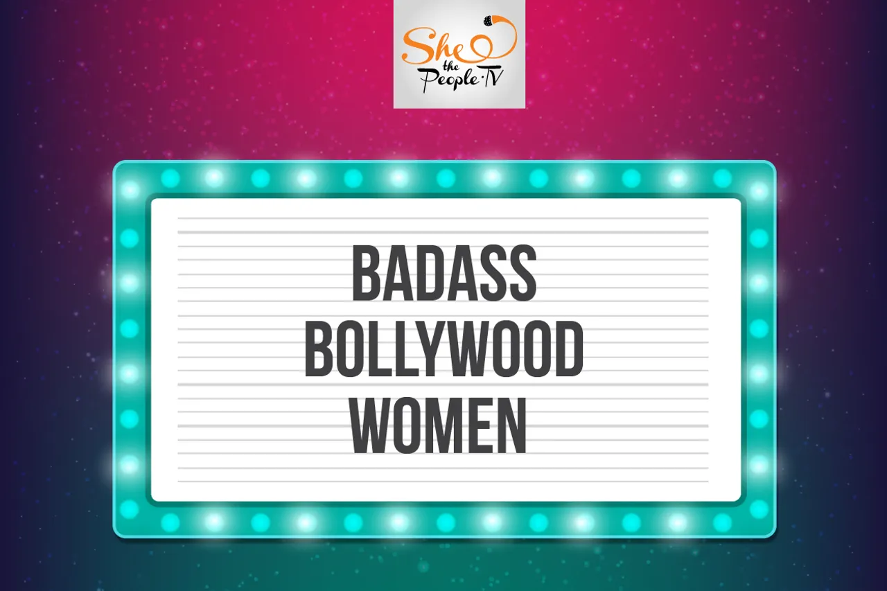 Badass Bollywood Women We Must Follow