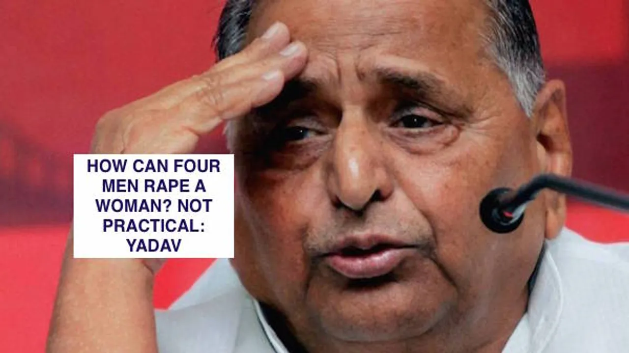 How can four men rape a woman? Not practical! Says Mulayam Singh Yadav