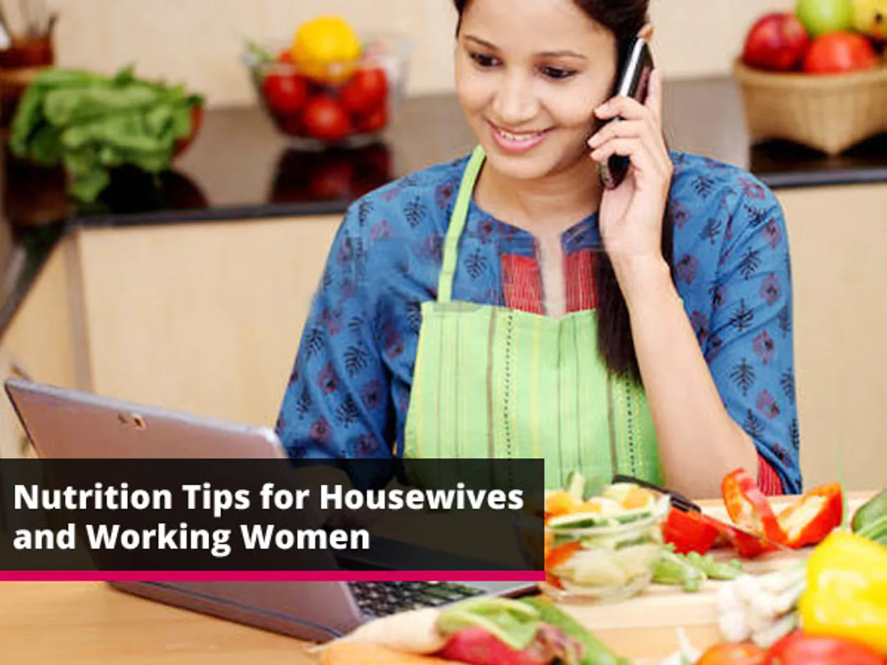 9 Nutrition Tips for Housewives And Working Women