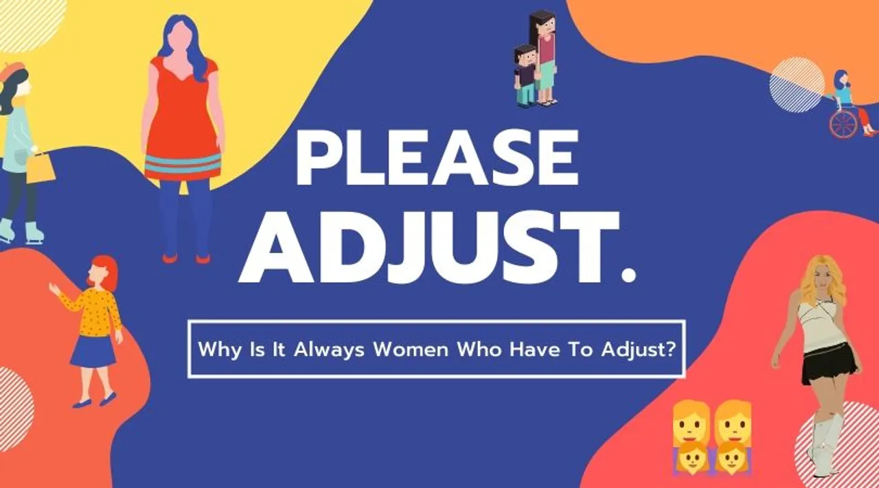 Why are women always asked to Adjust