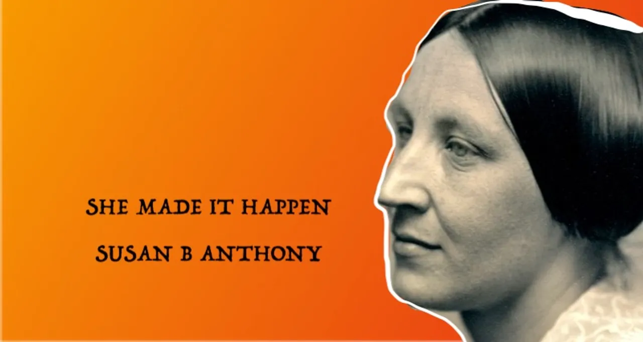 We are feminists because of her – Meet Susan B Anthony