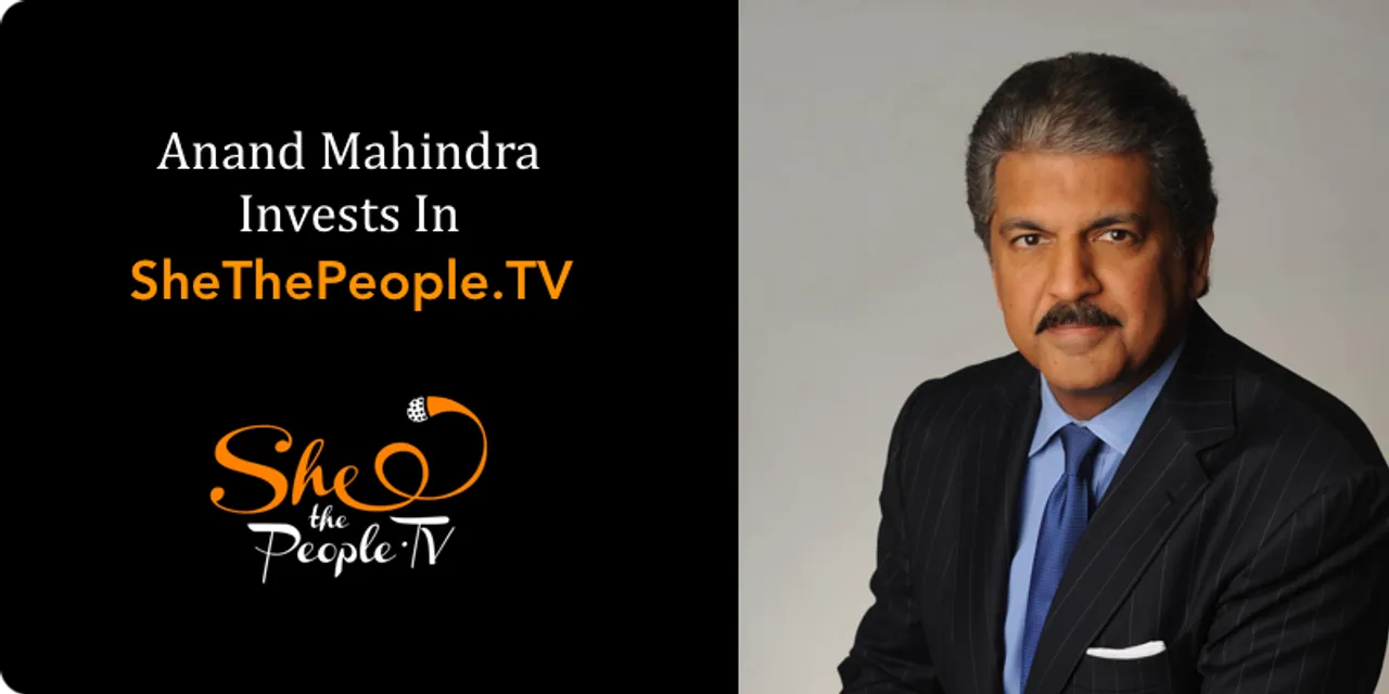 Anand Mahindra Invests in SheThePeople.TV