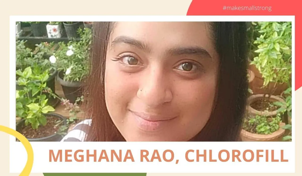 meghana rao chlorofill, make small strong