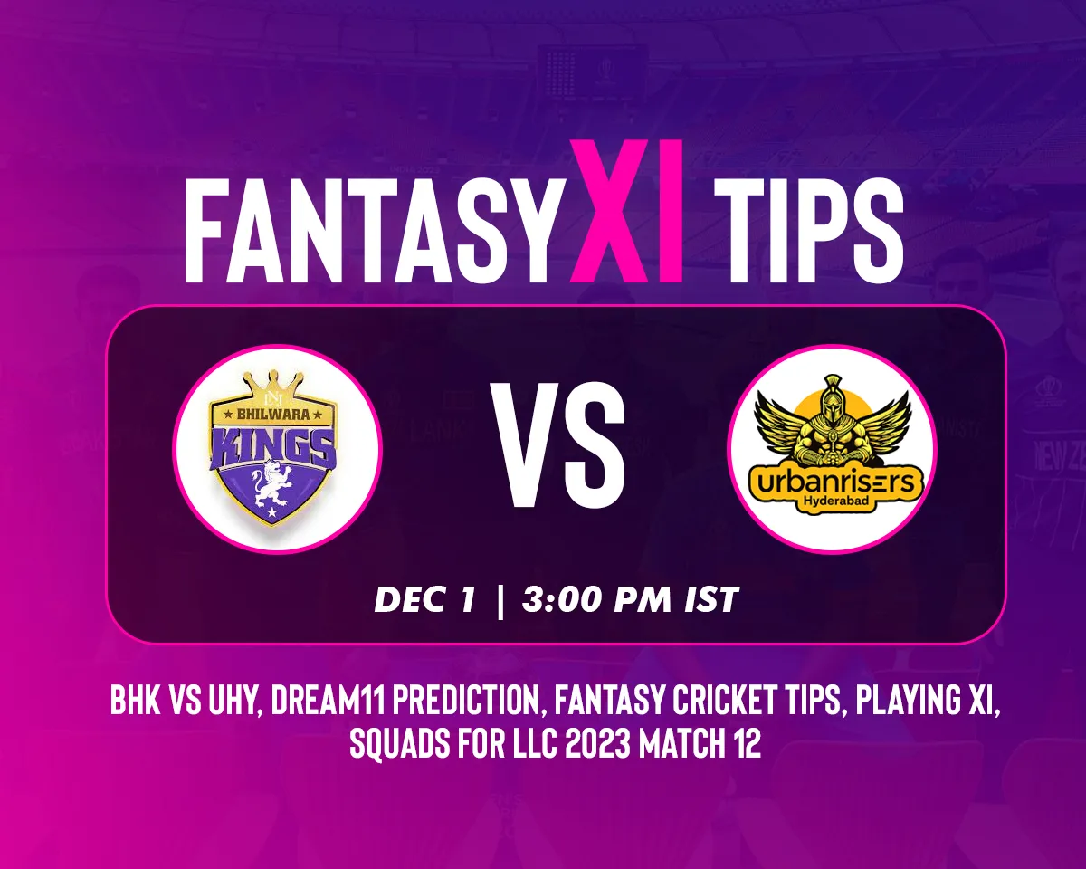 BHK vs UHY Dream11 Prediction, LLC 2023, Match 12: Bhilwara Kings vs Urbanrisers Hyderabad playing XI, fantasy team today's, and squads