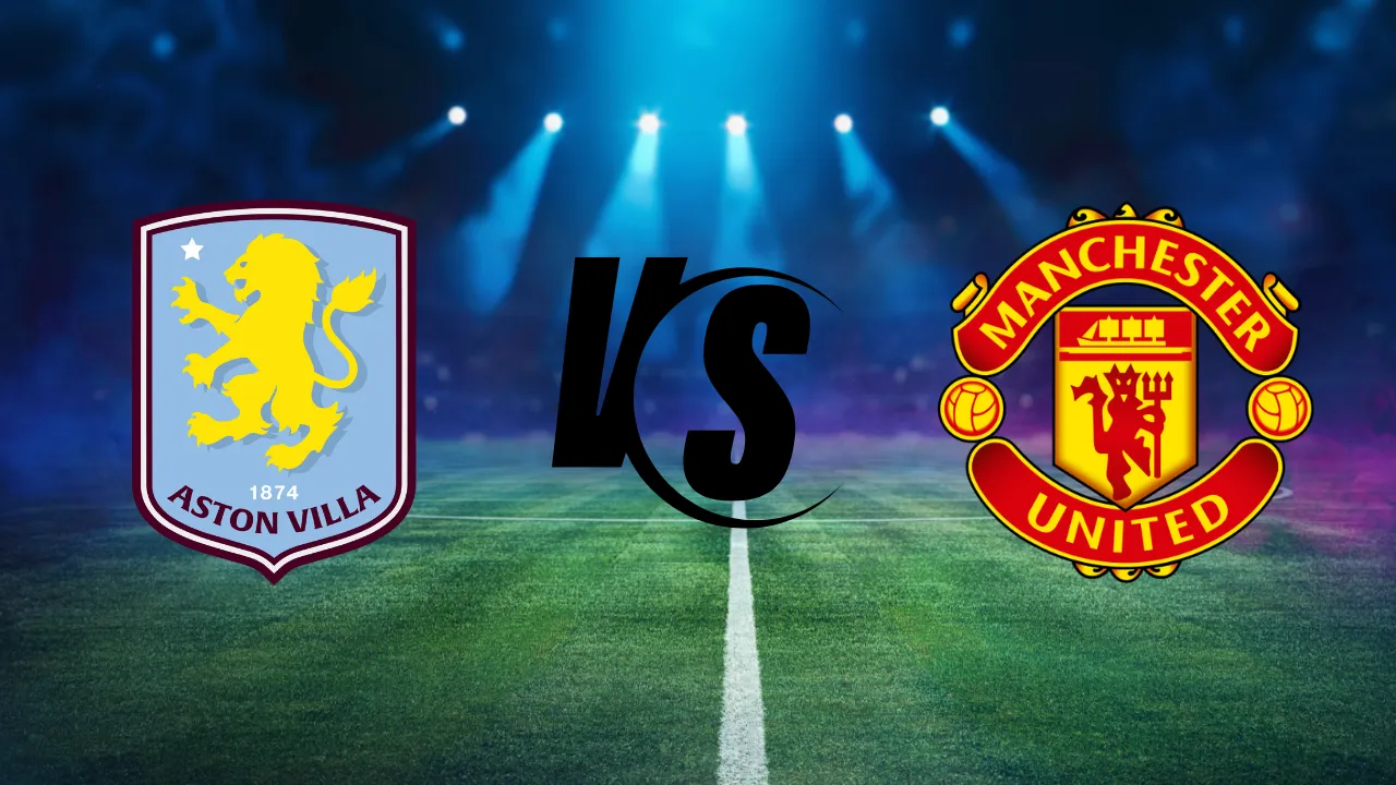 Aston Villa vs Manchester United