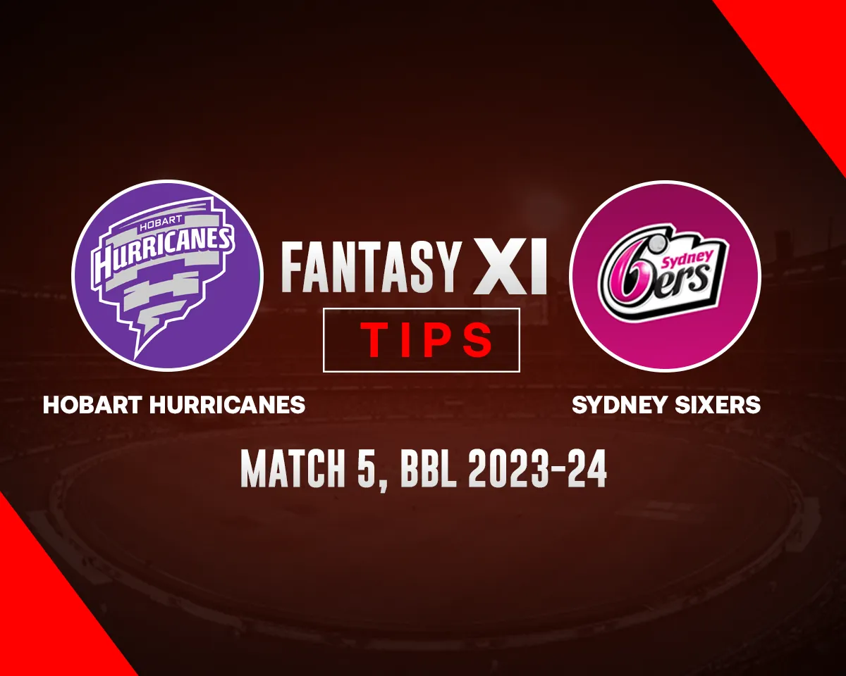 HUR vs SIX Dream11 Prediction for Today's BBL 2023 Match 5, Playing XI, and Captain and Vice-Captain Picks