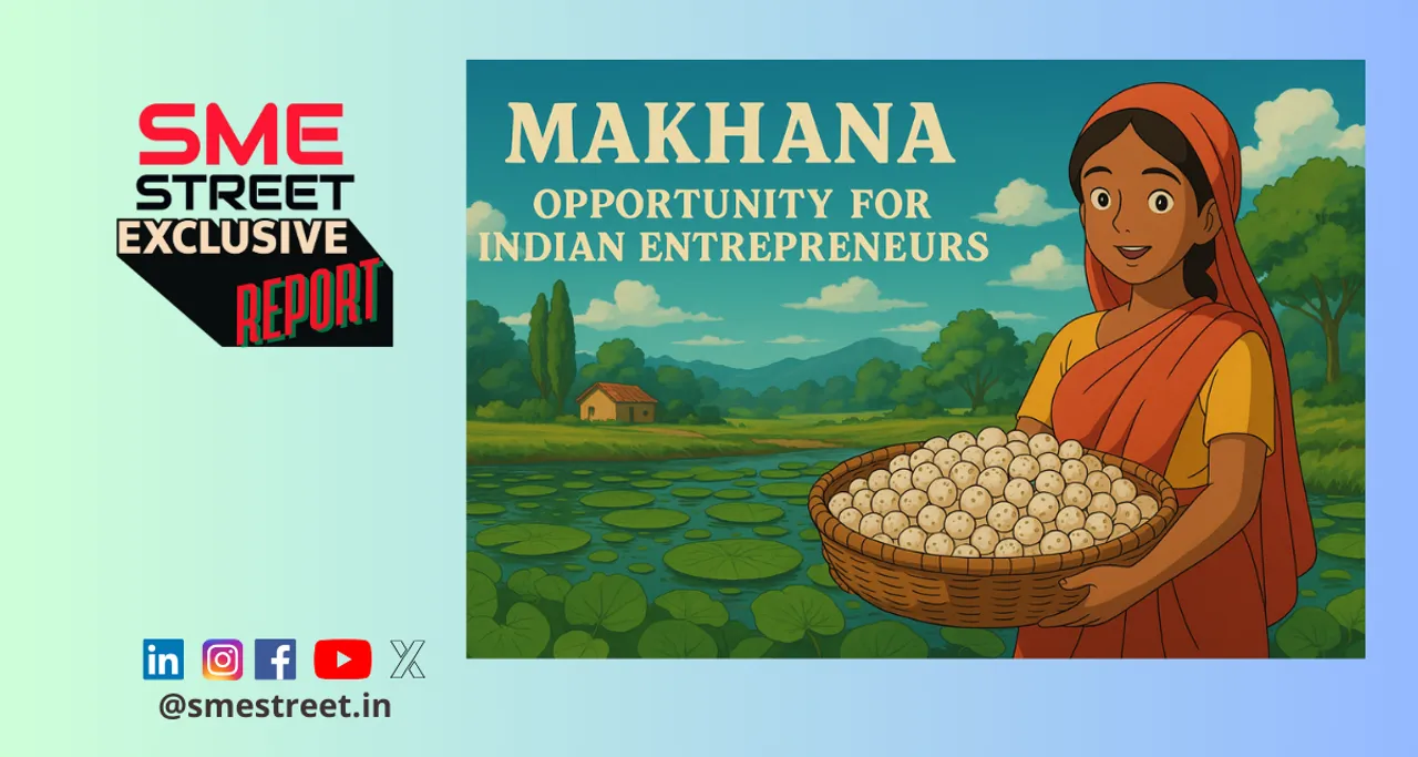 SMEStreet Exclusive Report on Makhana 