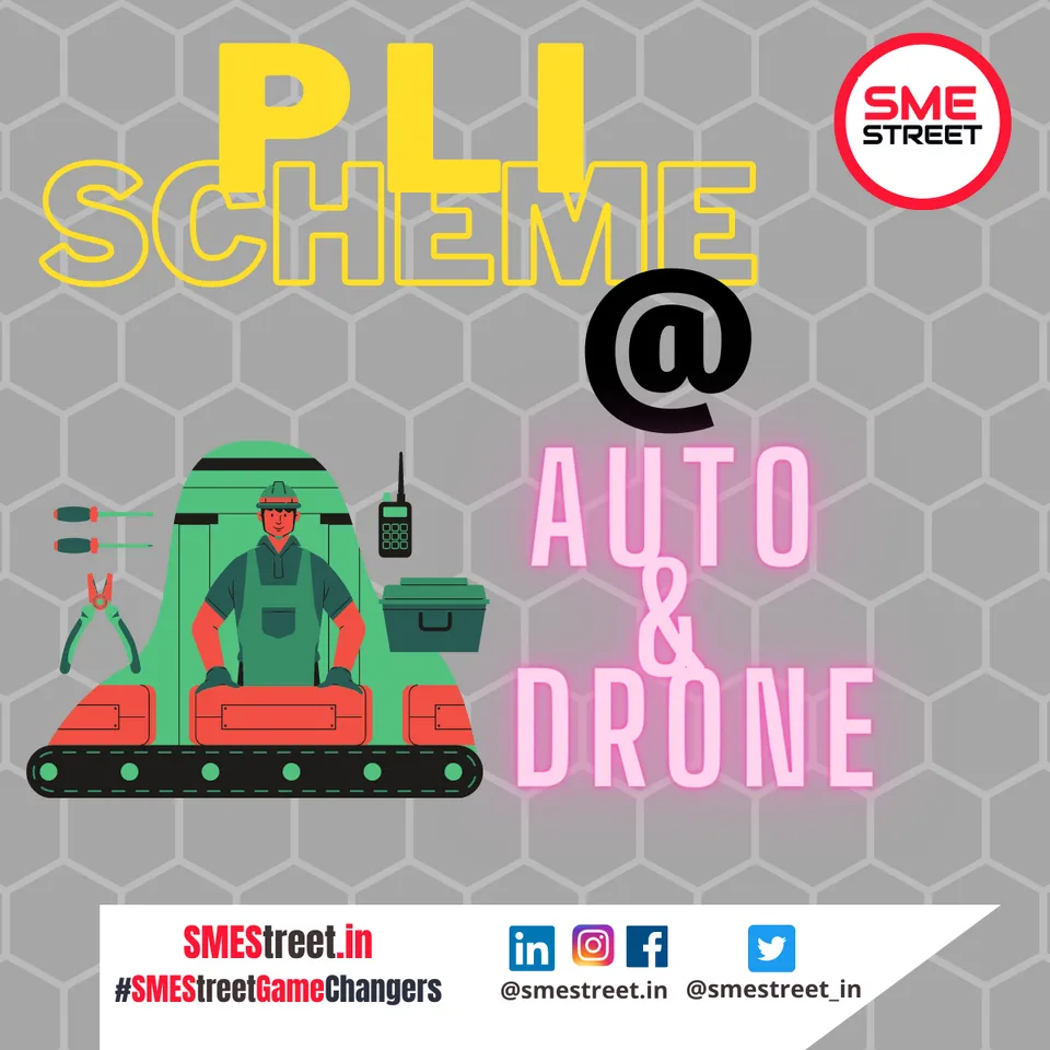 PLI Scheme for Auto and Drone Industry Approved For Enhancing India’s Manufacturing Capabilities