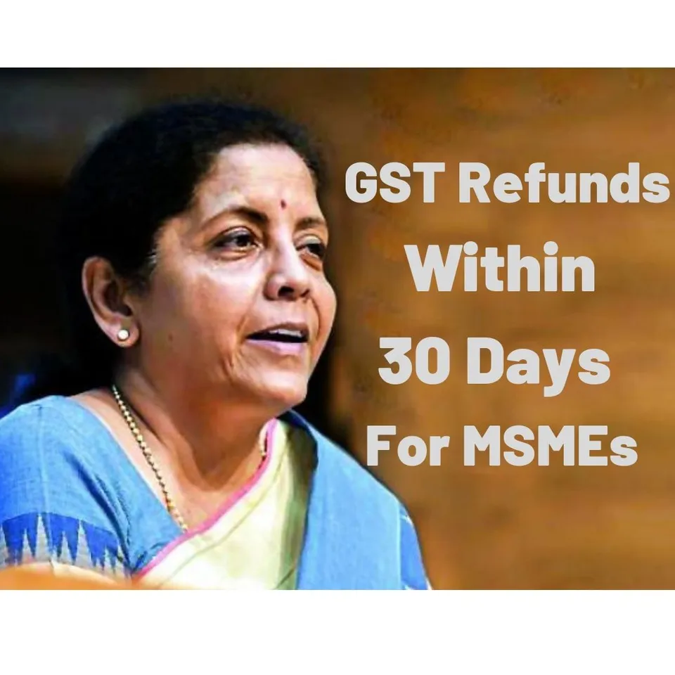 GST Refunds, Nirmala Sitharaman,MSME