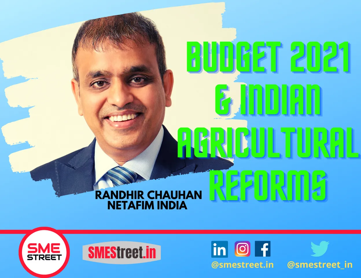 Randhir Chauhan, Netafim India , SMESTreet, Budget 2021 & INdian Agricultural Reforms