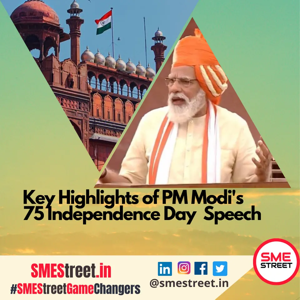 Narendra Modi, SMEStreet, Lal Qila, 75th Independence Day, Key Highlights of PM Modi's 75 Independence Day Speech