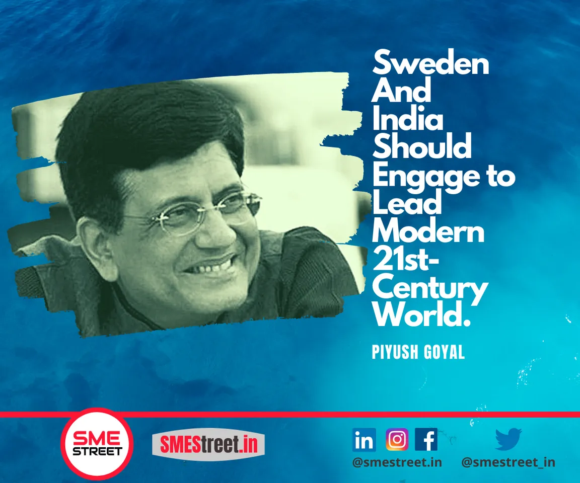 Piyush Goyal, India-Sweden, SMEStreet.in