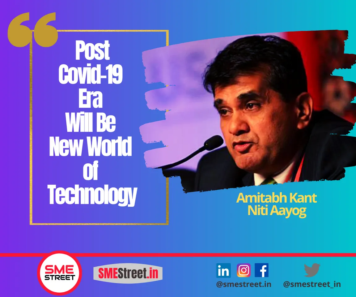 Amitabh Kant, Technology, Post-COVID, Niti aayog, SMEStreet