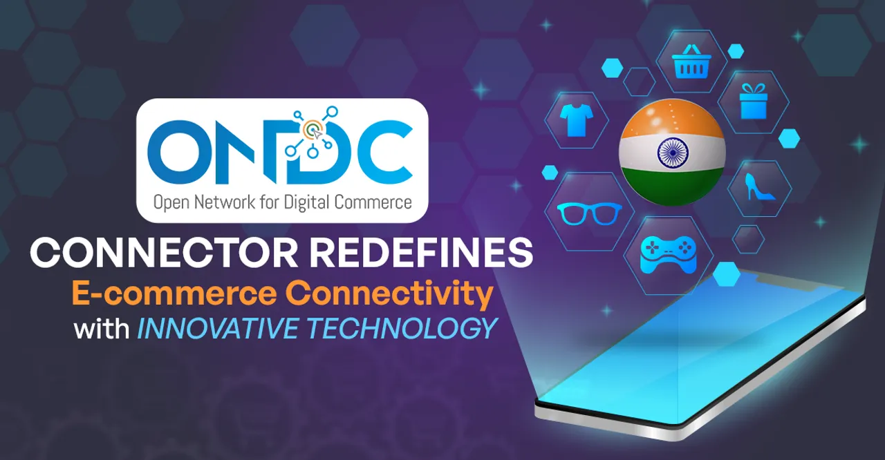 ONDC Connector Revolutionizes E-commerce Connectivity Through Innovation