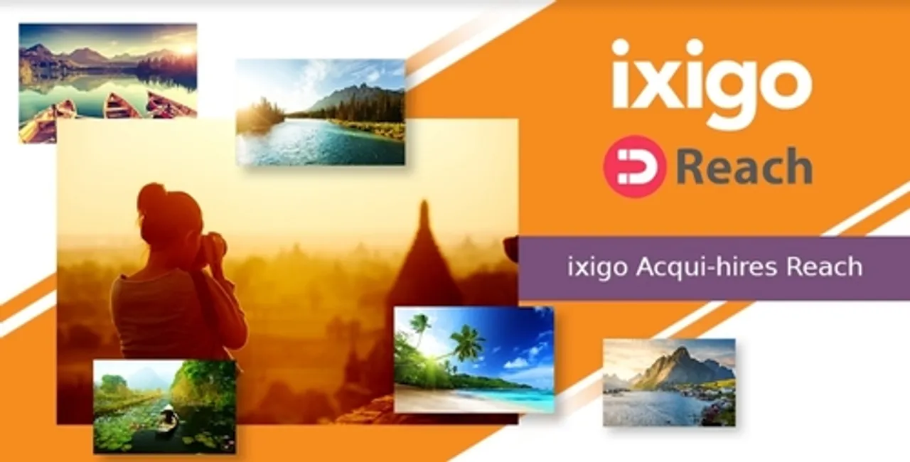 ixigo Acqui Hires Reach