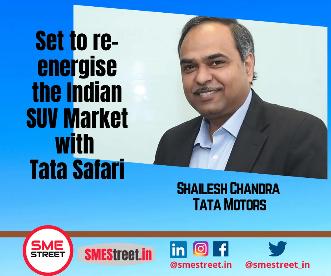 Shailesh Chandra, Tata Motors, Tata Safari, Safari, SMESTreet