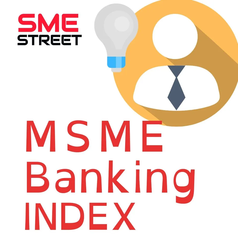 MSME Banking Index: An Initiative to Understand & Improvise Level of MSME Banking in India