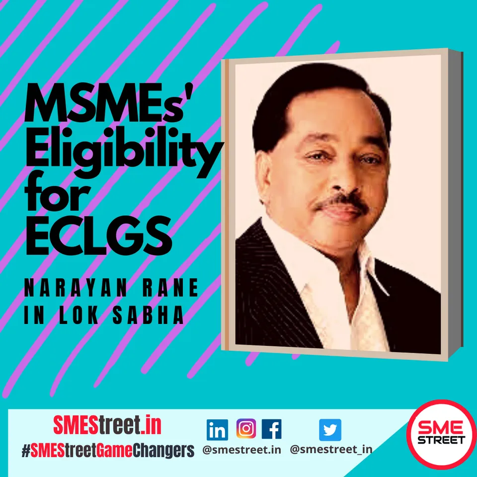 Rs.2.73 Lakh Crore Sanctioned to MSMEs Under ECLGS: Narayan Rane in Lok Sabha