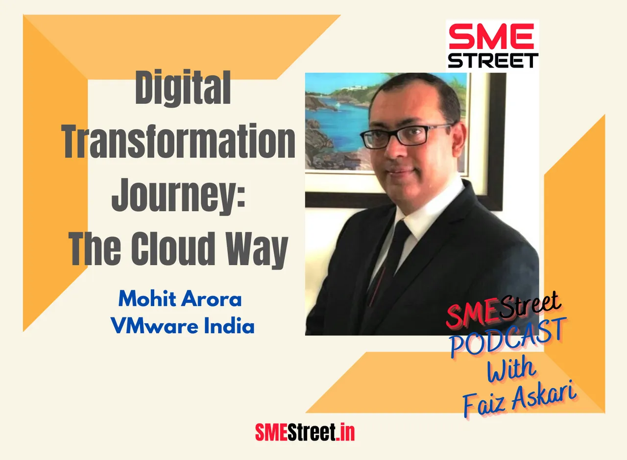 Mohit Arora ,VMware India, SMEStreet Podcast, Faiz Askari