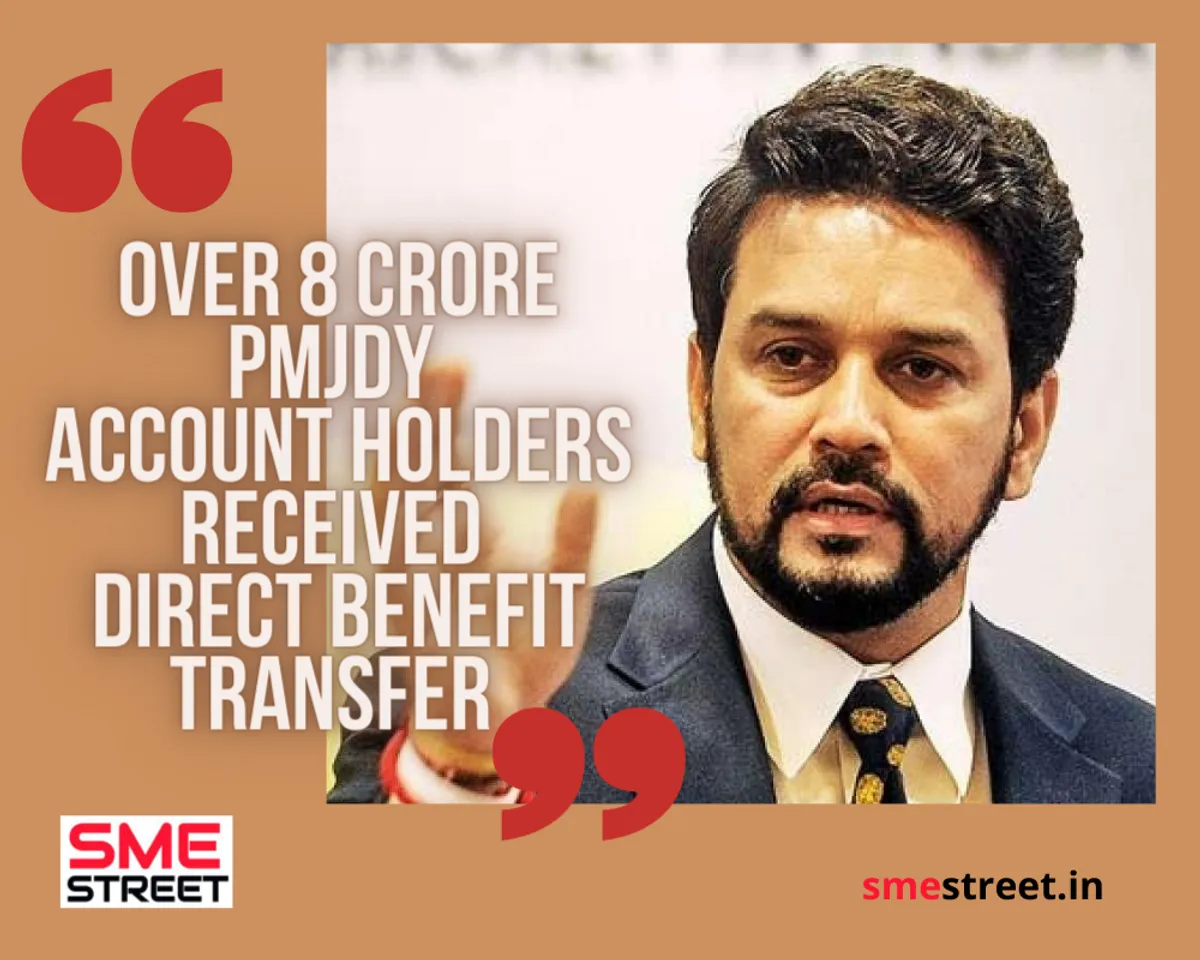 Anurag Thakur, PMJDY, SMEStreet, DBT