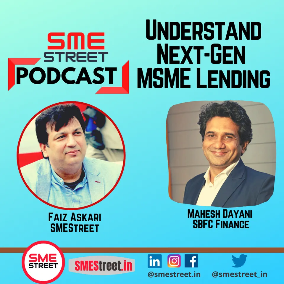 Mahesh Dayani, SMESTreet Podcast, SBFC Finance, Faiz Askari, SMEStreet