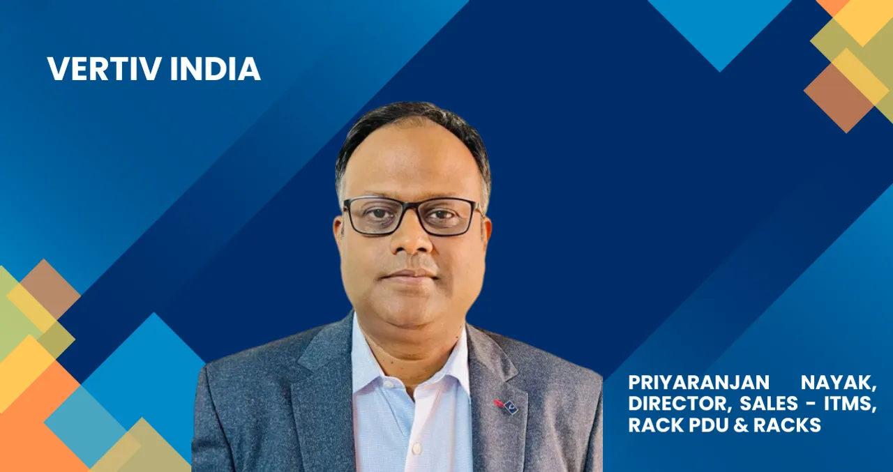 Priyaranjan Nayak, director, sales - ITMS, Rack PDU & Racks, India at Vertiv, SMEStreet