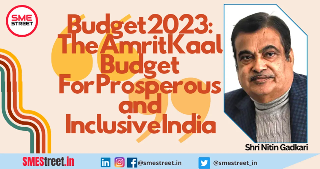 Union Budget 2023-24 is Driving the Nation to AatmaNirbharta: Nitin Gadkari