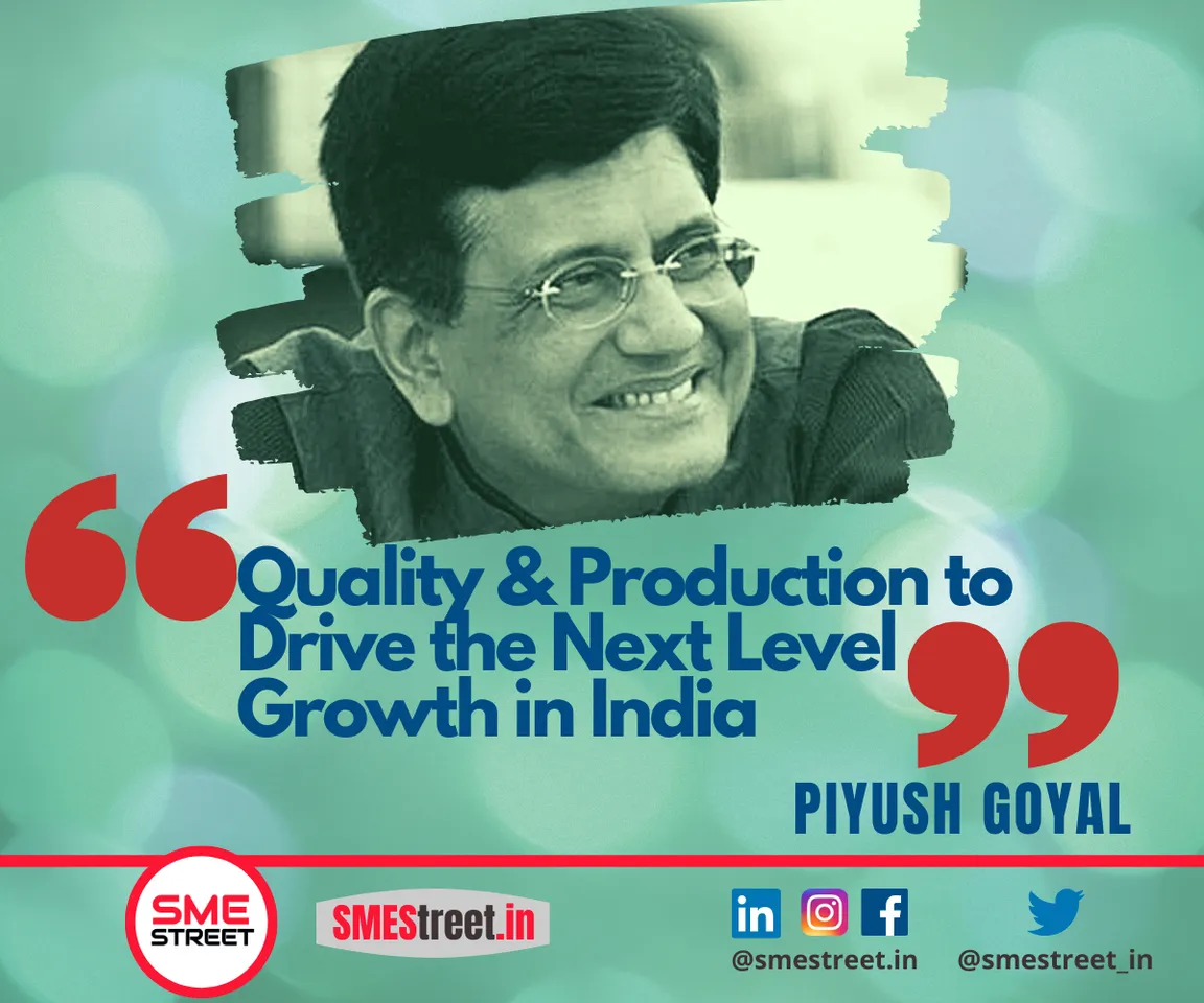 Piyush Goyal, Quality, SMEStreet.in