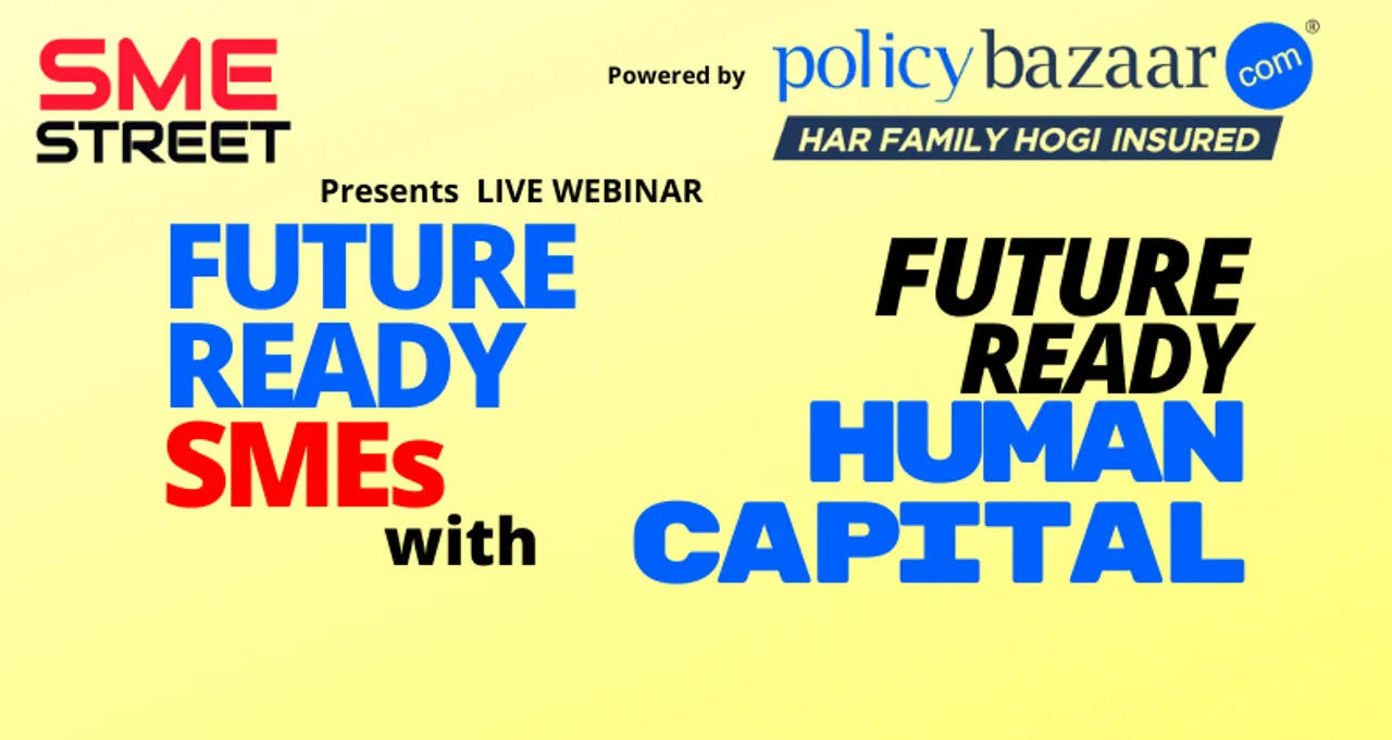 SMEStreet Webinar Powered by Policybazar on Future Ready SMEs through Future Ready Human Capital