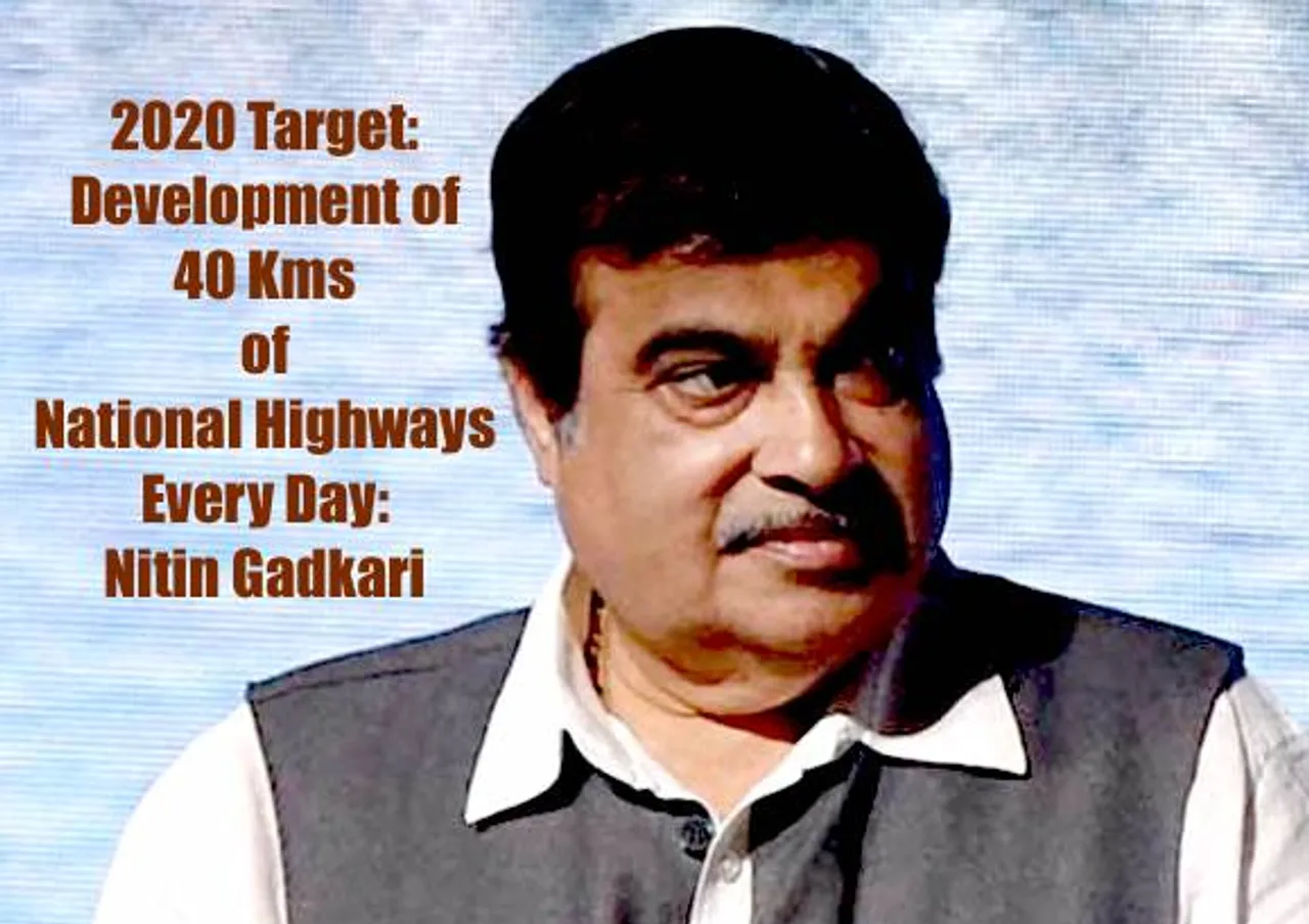 2020 Target is 40 Km Per Day of National Highways Development: Nitin Gadkari