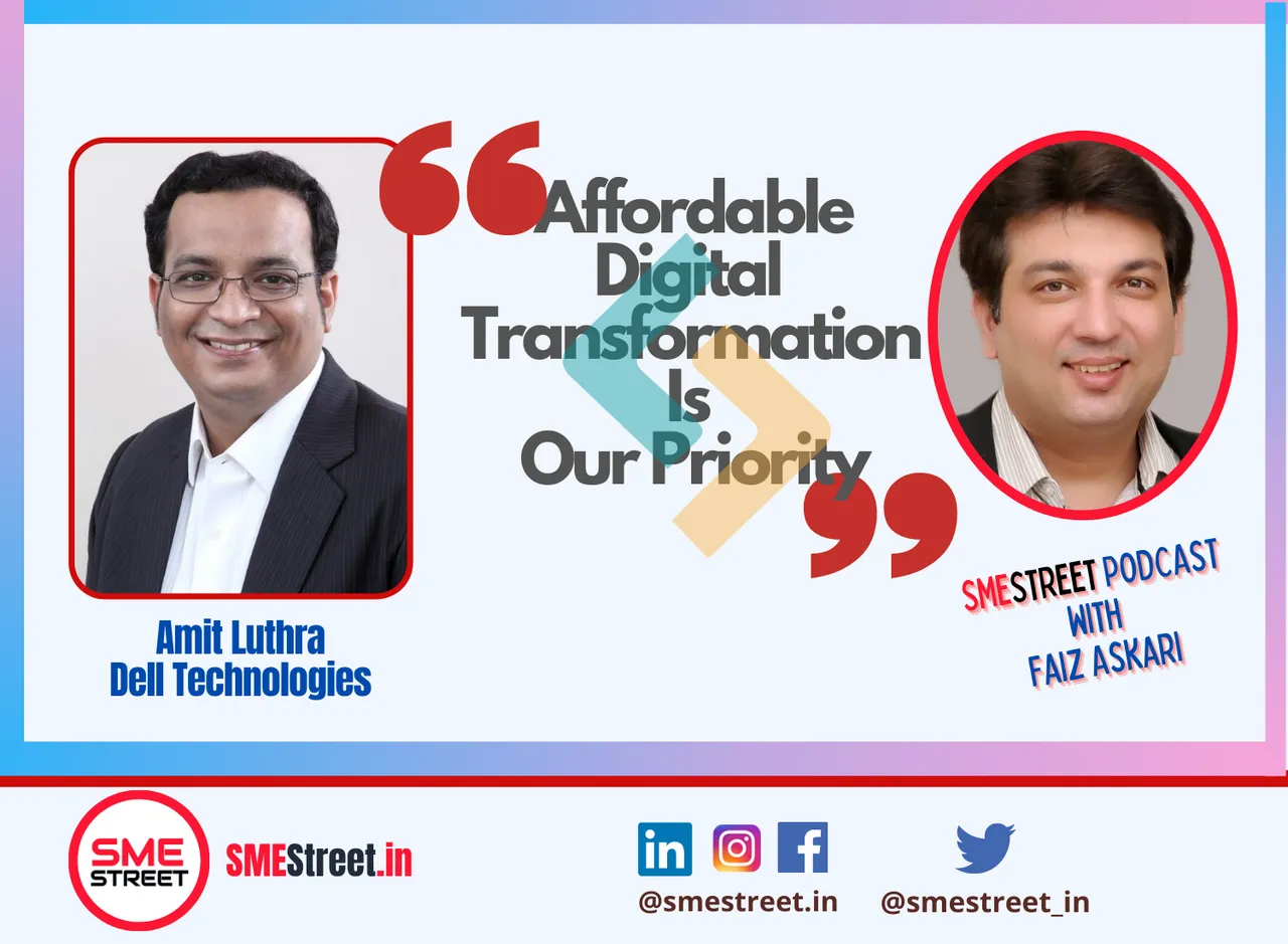 Amit Luthra, Dell Technologies, SMESTreet Podcast, Faiz Askari