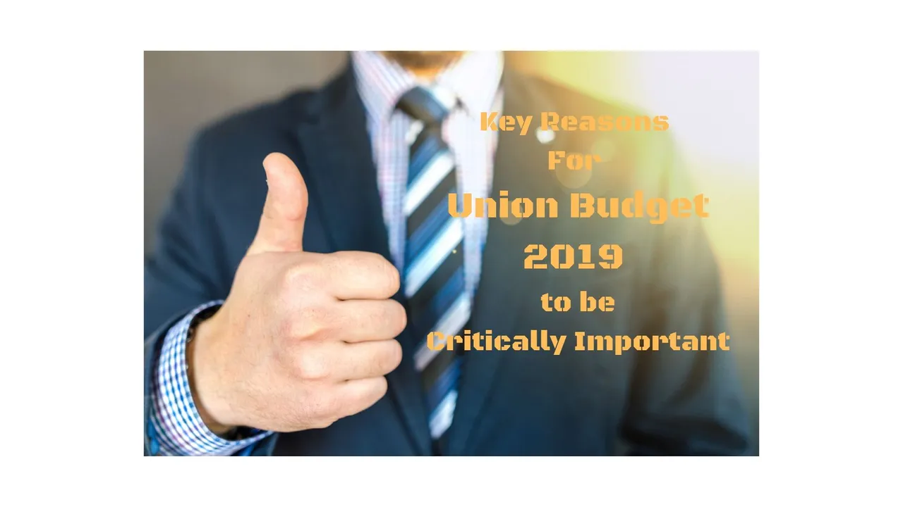 Key Opportunities & Reasons For Union Budget 2019 to be Critically Important