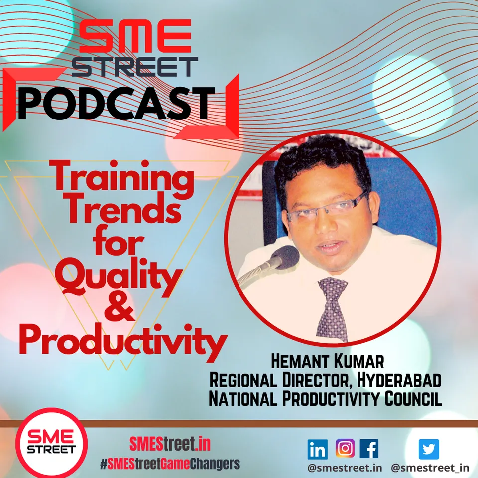 Hemant Kumar, Regional Director,Hyderabad, National Productivity Council , SMEStreet Podcast,