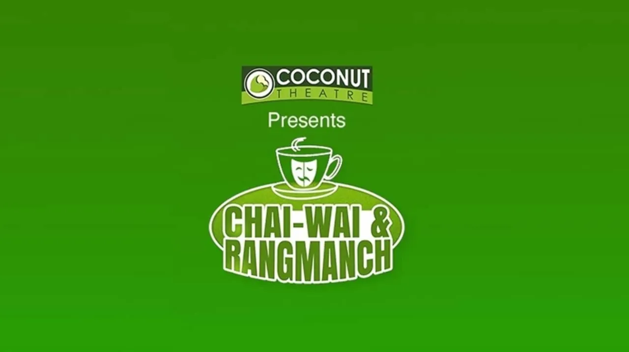 Coconut Theatre launches Chai-Wai and Rangmanch - 2020