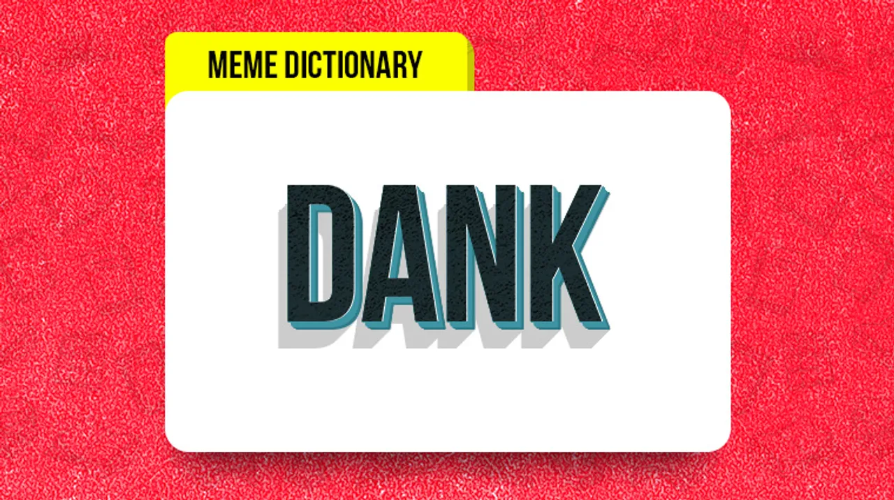 Meme Dictionary: What 'Dank' actually means and how to use it
