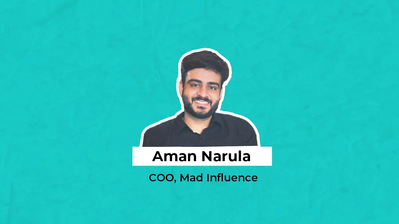 Aman Narula elevated as the new COO of Mad Influence 
