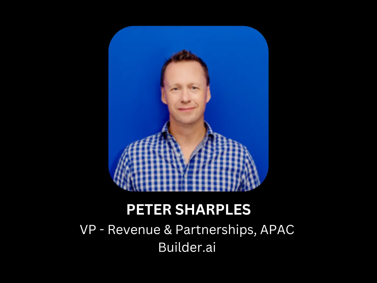 Builder.ai onboards Peter Sharples as New VP of Revenue and Partnerships for APAC