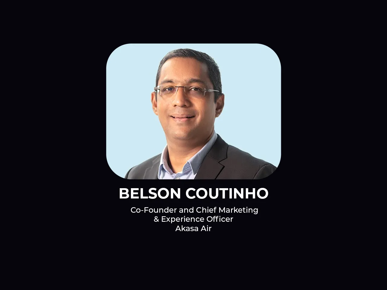 Belson Coutinho of Akasa Air