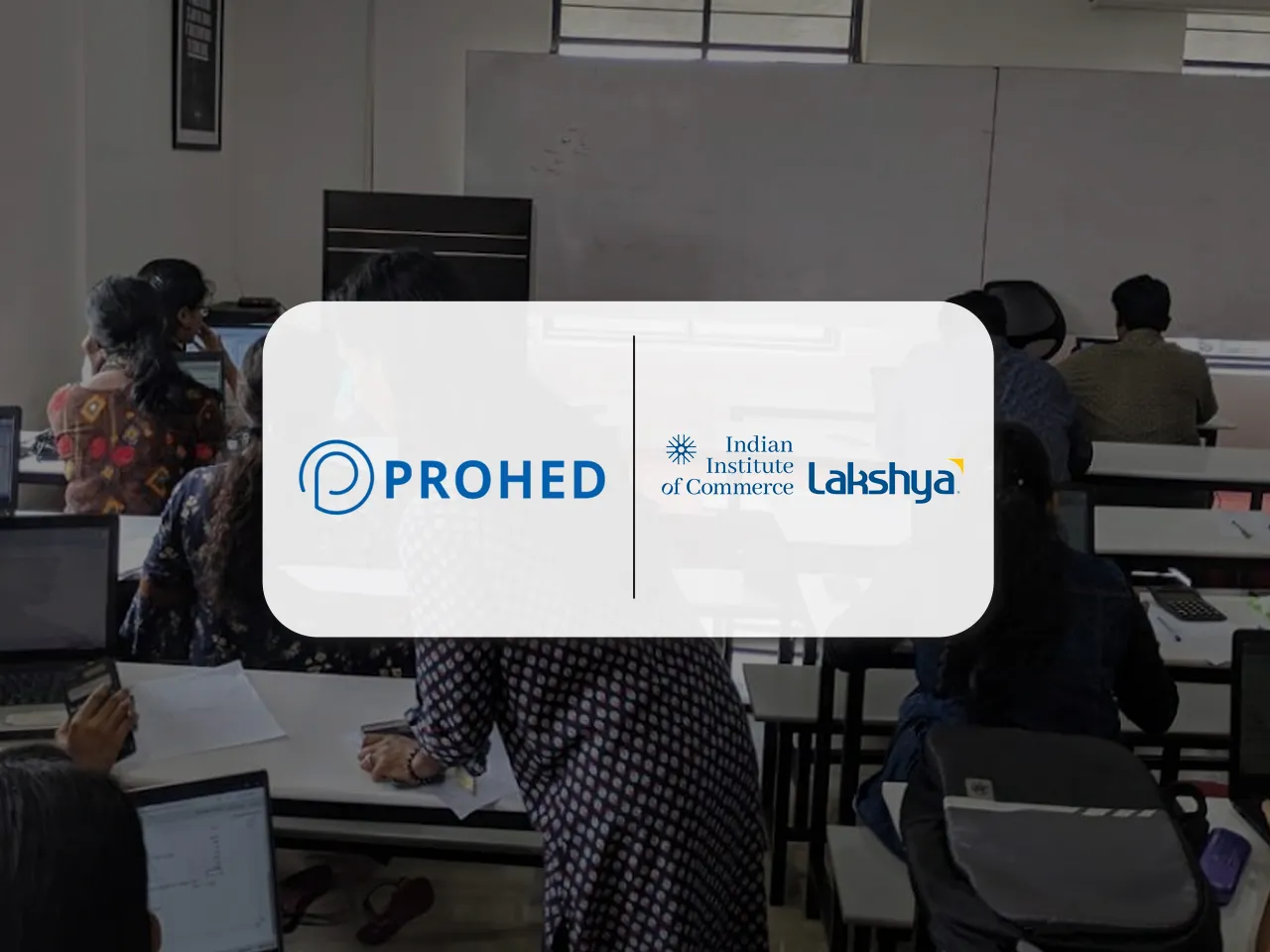PROHED secures digital mandate for Indian Institute of Commerce Lakshya