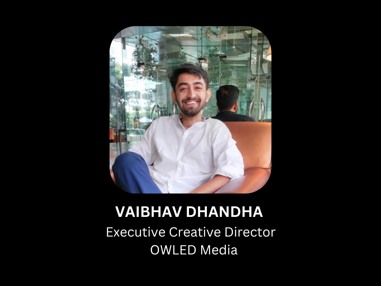 OWLED Media appoints Vaibhav Dhandha as Executive Creative Director