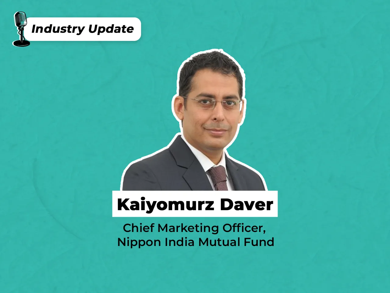 Nippon India Mutual Fund appoints Kaiyomurz Daver as Chief Marketing Officer