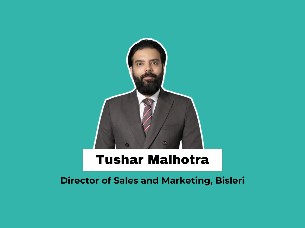 Tushar Malhotra elevated to Director of Sales and Marketing at Bisleri