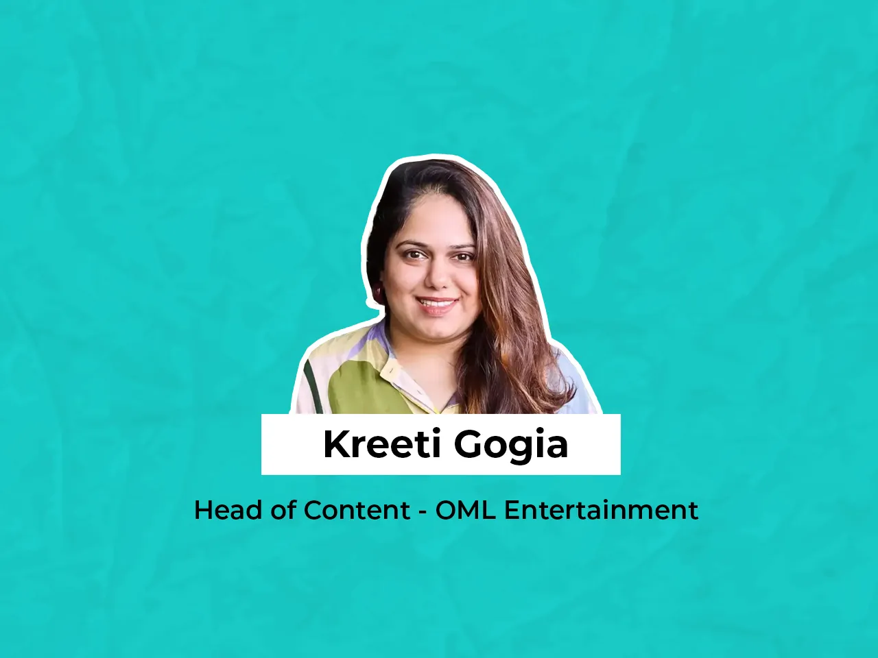 OML Entertainment appoints Kreeti Gogia as Head of Content