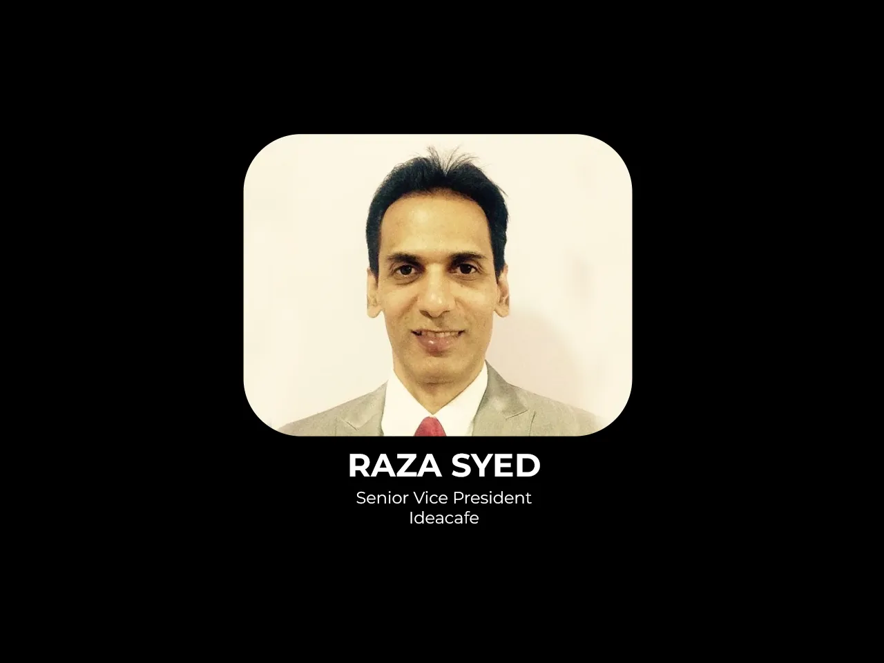 Ideacafe onboards Raza Syed as Sr. VP