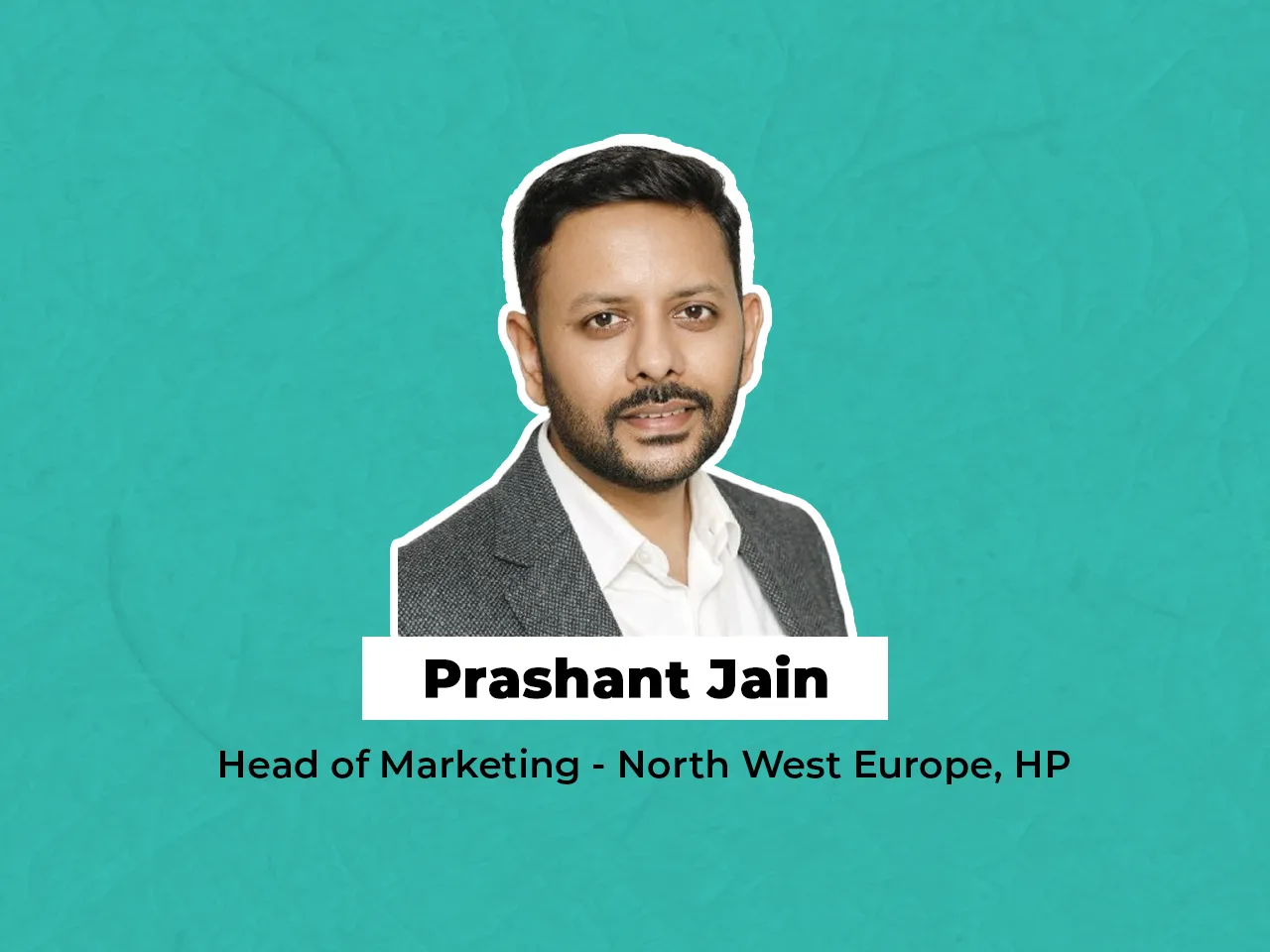 HP elevates Prashant Jain to Head of Marketing for North West Europe