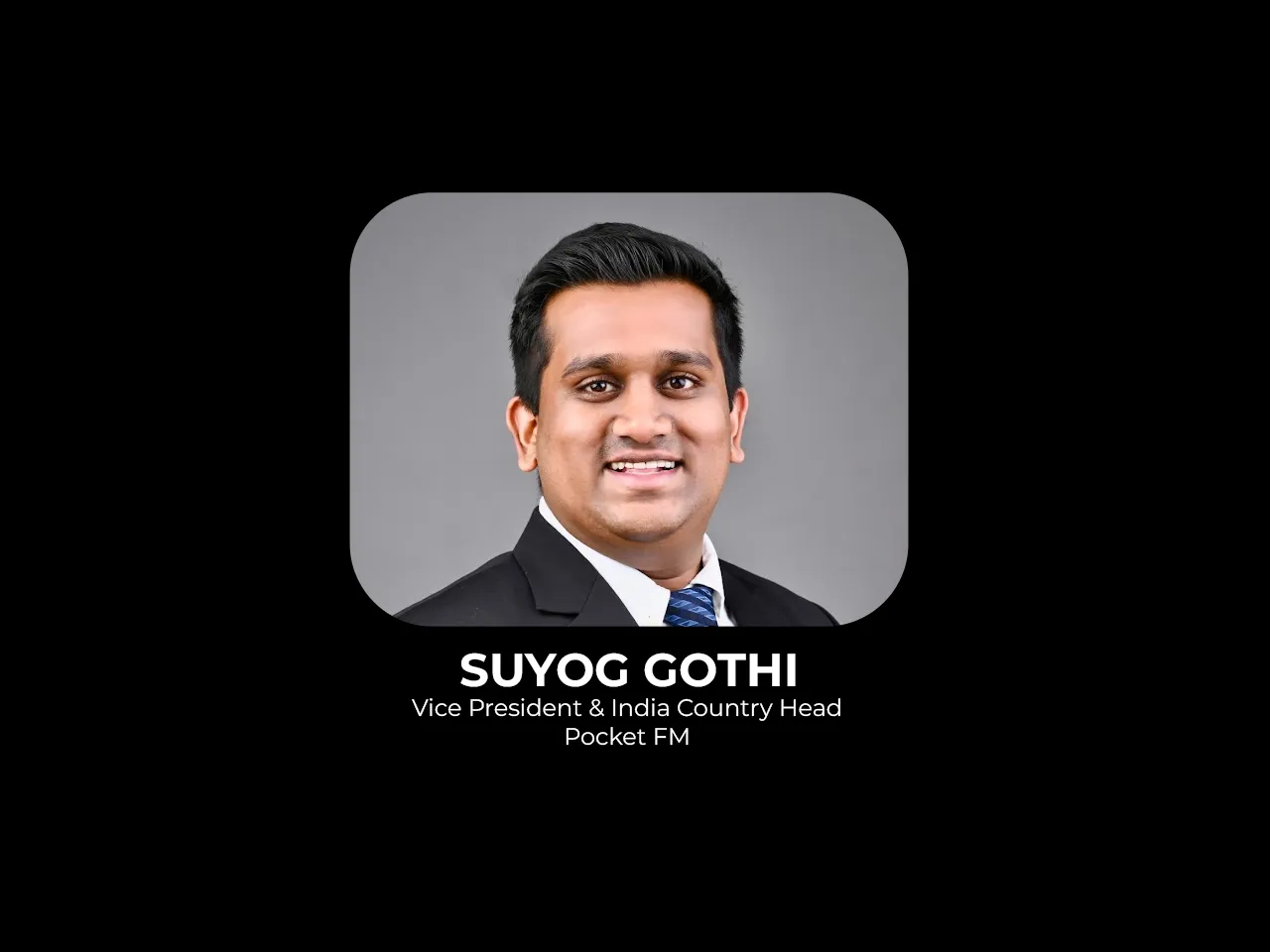 Pocket FM appoints Suyog Gothi as VP and India Country Head